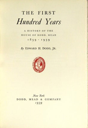 The first hundred years: a history of the house of Dodd, Mead 1839-1939.