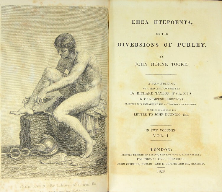Item #16695 [Title in Greek]: or, the diversions of Purley ... A new edition, revised and corrected by Richard Taylor ... with numerous additions from the copy prepared by the author for republication: to which is annexed his Letter to John Dunning, Esq. JOHN HORNE TOOKE.