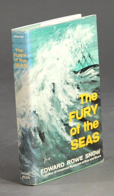 Item #16854 The fury of the seas. EDWARD ROWE SNOW.