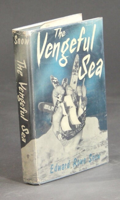 Item #16856 The vengeful sea. EDWARD ROWE SNOW.
