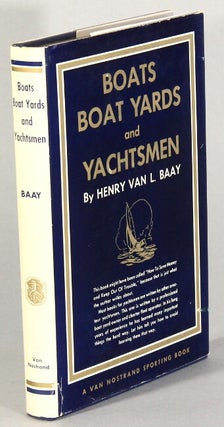 Item #17076 Boats, boat yards, and yachtsmen. HENRY VAN L. BAAY