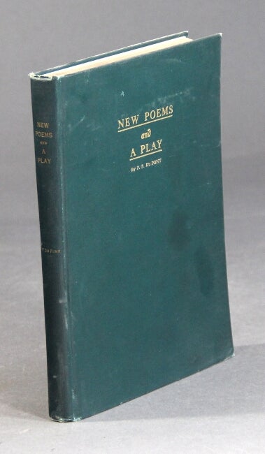 Item #17106 New poems and a play. P. F. DU PONT.