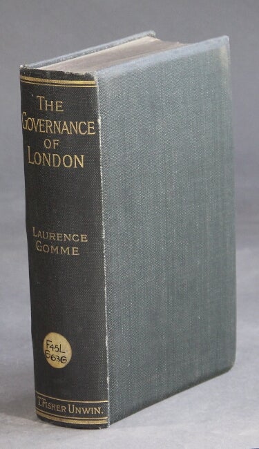 Item #17118 The governance of London. GEORGE LAWRENCE GOMME.