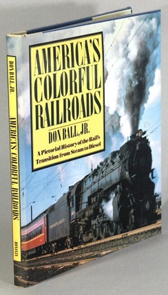 Item #17168 America's colorful railroads. DON BALL