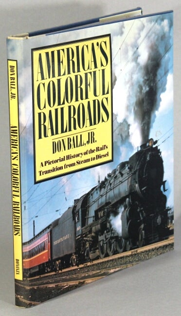 Item #17168 America's colorful railroads. DON BALL.