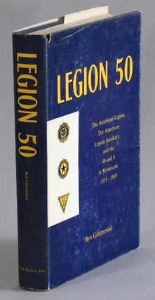 Item #17245 The American Legion, The American Legion Auxiliary, and the 40 and 8 in Minnesota:...