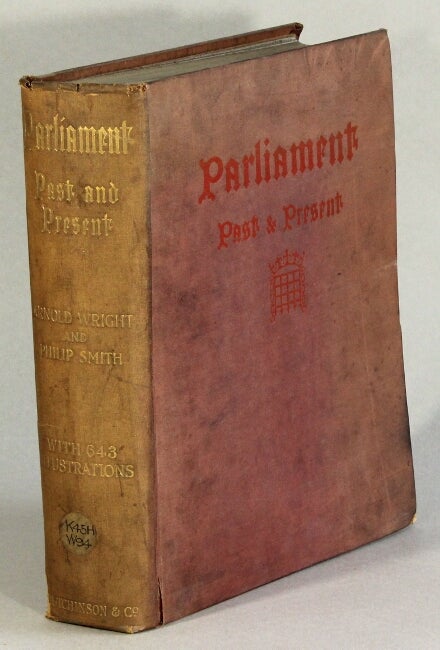 Item #17249 Parliament: past and present. ARNOLD WRIGHT, PHILIP SMITH.