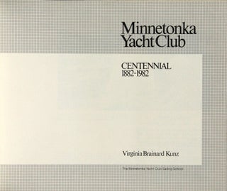 Minnetonka Yacht Club Centennial, 1882-1982.