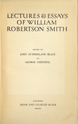 Item #17727 Lectures & essays of William Robertson Smith. Edited by John Sutherland Black and...