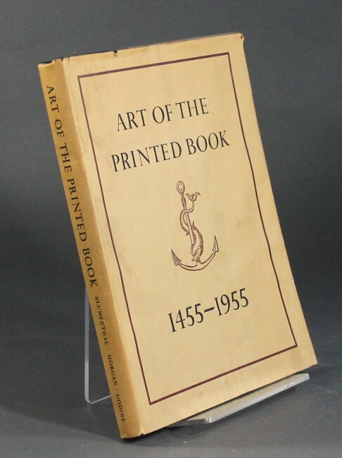 Item #17774 Art of the printed book, 1455-1955. Masterpieces of typography through five centuries from the collection of the Pierpont Morgan Library. JOSEPH BLUMENTHAL.