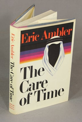 Item #17947 The care of time. ERIC AMBLER