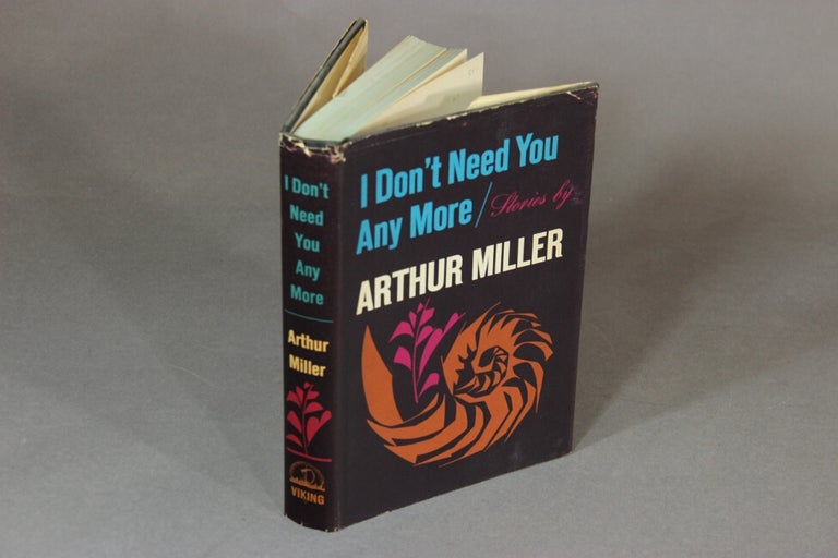 Item #18036 I don't need you any more; stories. ARTHUR MILLER.