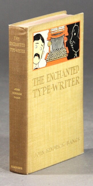 Item #18125 The enchanted type-writer. JOHN KENDRICK BANGS.