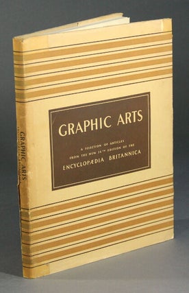 Item #1814 GRAPHIC ARTS: a selection of articles from the new 14th edition of the Encyclopedia...