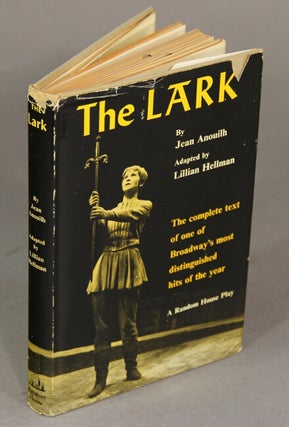 Item #18164 The lark; adapted by Lillian Hellman. JEAN ANOUILH