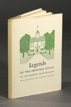 Item #18347 Legends of the Province House. With decorations by Jean Lamont. NATHANIEL HAWTHORNE