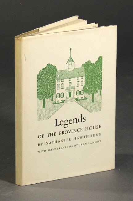 Item #18347 Legends of the Province House. With decorations by Jean Lamont. NATHANIEL HAWTHORNE.