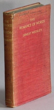 Item #18409 The romance of words. Ernest Weekley