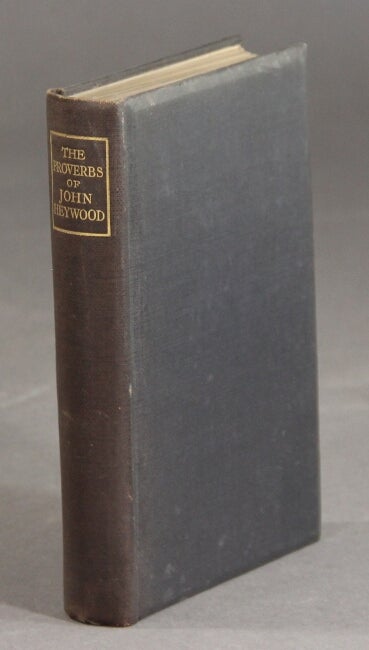 Item #18433 A dialogue of the effectual proverbs in the English tongue concerning marriage. Edited by John S. Farmer. John Heywood.