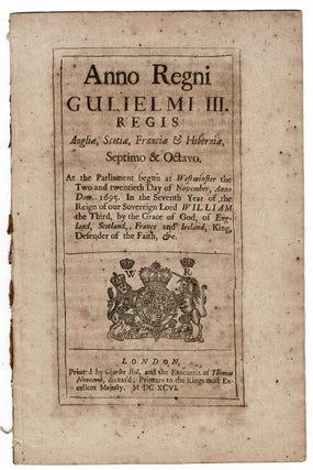 Item #18640 Anno Regni Guilielmi III. Regis … At the Parliament begun at Westminster the two...