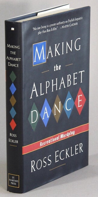 Item #18695 Making the alphabet dance. Recreational wordplay. Ross Eckler.