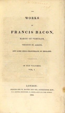 The works of Francis Bacon, Baron of Verulam, Viscount St. Albans, and Lord High Chancellor of England