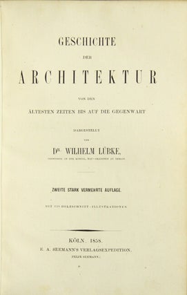 Item #18871 Geschichte der Architektur von den Altesten Zeiten bis auf die Gegenwart…. WILHELM...