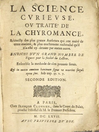 Item #18876 La science curieuse, ou traite de la chyromance, recueilly des plus graves autheurs...