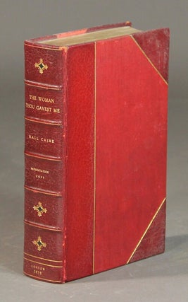Item #19033 The woman thou gavest me being the story of Mary O'Neill. HALL CAINE