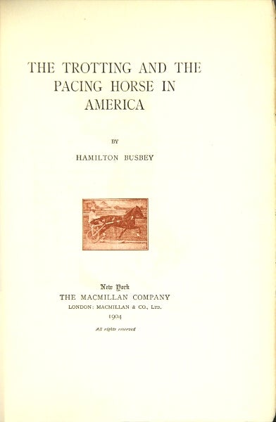Item #19085 The trotting and the pacing horse in America, HAMILTON BUSBEY.