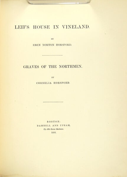 Item #19156 Leif's house in Vineland. [With:] Graves of the northmen. By Cornelia Horsford. Eben Norton Horsford.