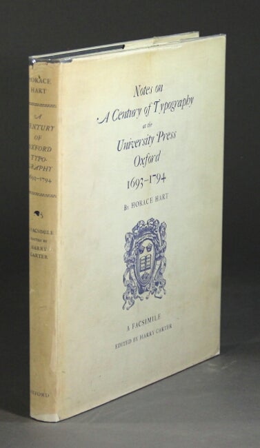 Item #19318 Notes on a century of typography at the University Press Oxford 1693-1794. A photographic reprint of the edition of 1900 with an introduction and additional notes by Harry Carter. HORACE HART.