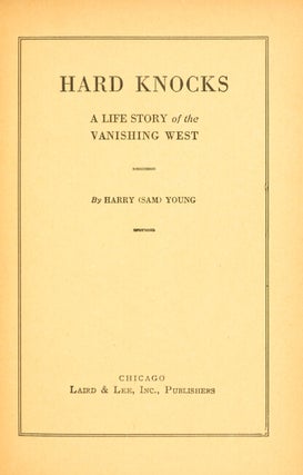 Hard knocks. A life story of the vanishing west