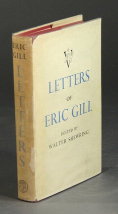 Item #19617 Letters of Eric Gill. Edited by Walter Shewring. ERIC GILL