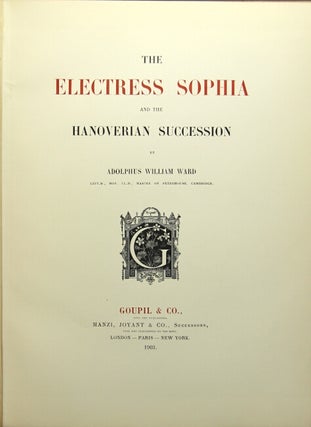 Item #19749 The electress Sophia and the Hanoverian succession. ADOLPHUS WILLIAM WARD