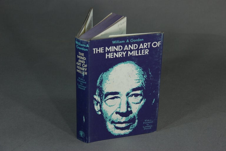 Item #19846 The mind and art of Henry Miller. With a foreword by Lawrence Durrell. WILLIAM A. GORDON.
