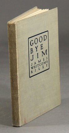 Item #20001 Good-bye, Jim. JAMES WHITCOMB RILEY