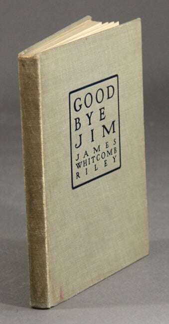 Item #20001 Good-bye, Jim. JAMES WHITCOMB RILEY.