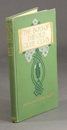 Item #20002 The boys of the old glee club. JAMES WHITCOMB RILEY