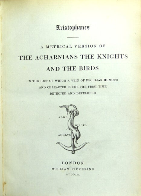 Item #20093 A metrical version of The Acharnians, The Knights and The Birds. In the last of which a vein of peculiar humor and character is for the first time detected and developed. [Translated by John Hookham Frere.]. Aristophanes.