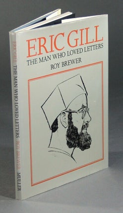 Item #20104 Eric Gill the man who loved letters. ROY BREWER