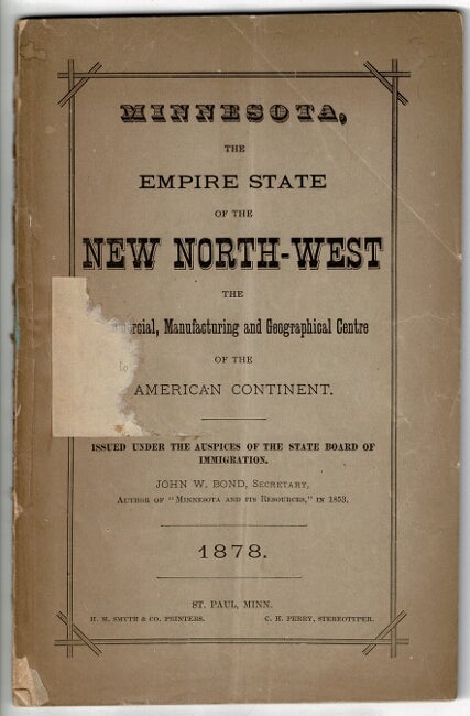 Item #20190 MINNESOTA, the empire state of the new northwest, the commercial, manufacturing and geographical centre of the American continent. Published by the Board of Immigration for the state of Minnesota. President: Governor John S. Pillsbury.