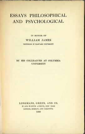 Item #20244 Essays philosophical and psychological in honor of William James, professor in...