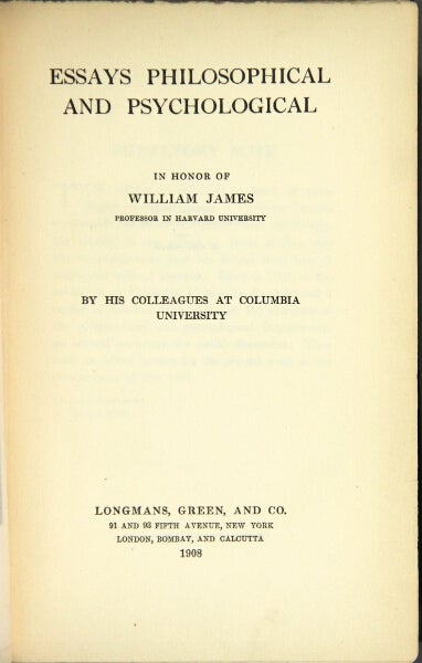 Item #20244 Essays philosophical and psychological in honor of William James, professor in Harvard University. WILLIAM JAMES.