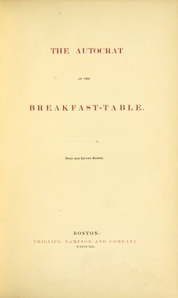 Item #20253 The autocrat of the breakfast table. OLIVER WENDELL HOLMES