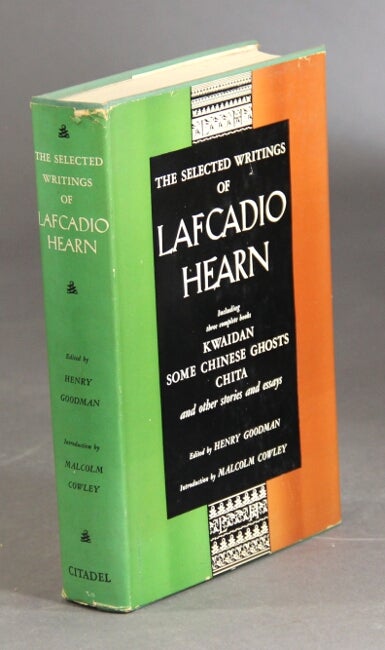 Item #20256 The selected writings of… edited by Henry Goodman. With an introduction by Malcolm Cowley. LAFCADIO HEARN.