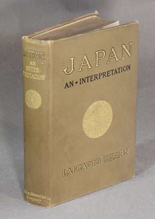 Item #20258 Japan: an attempt at interpretation. LAFCADIO HEARN