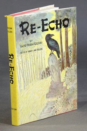 Item #20272 Re-echo. Edited by Nancy Jane Fellers. Kazuo Hearn Koizumi