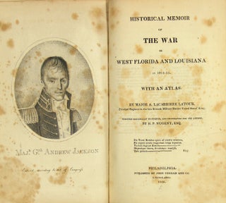 Historical memoir of the war in west Florida and Louisiana in 1814-15. With an atlas … written in originally in French, and translated for the author, by H.P. Nugent, Esq.