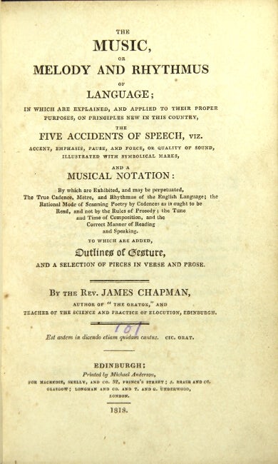 Item #20404 The music, melody and rhythmus of language; in which are explained…the five accidents of speech…and a musical notation…to which are added, outlines of gesture and a selection of pieces in verse and prose. James Chapman.